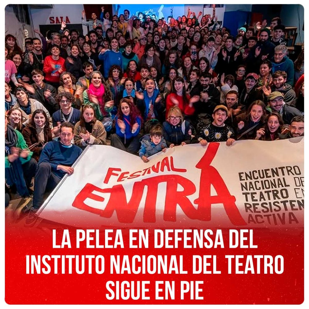 La pelea en defensa del Instituto Nacional del Teatro sigue en pie