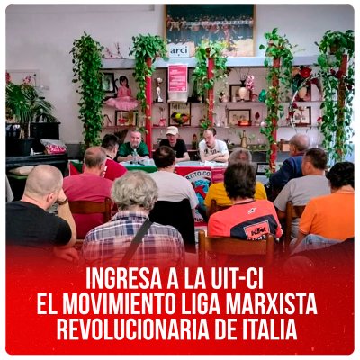 Ingresa a la UIT-CI el Movimiento Liga Marxista Revolucionaria de Italia