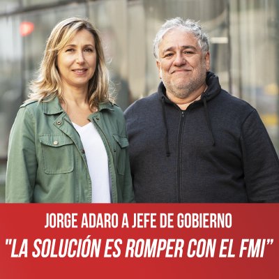Jorge Adaro a Jefe de Gobierno &quot;La solución es romper con el FMI”