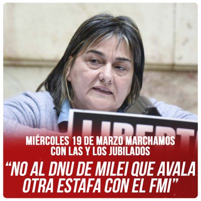 Miércoles 19 de marzo marchamos con las y los jubilados “No al DNU de Milei que avala otra estafa con el FMI”