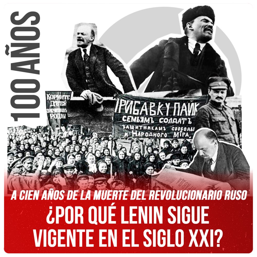 A cien años de la muerte del revolucionario ruso / ¿Por qué Lenin sigue vigente en el siglo XXI?