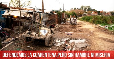 Defendemos la cuarentena, pero sin hambre ni miseria