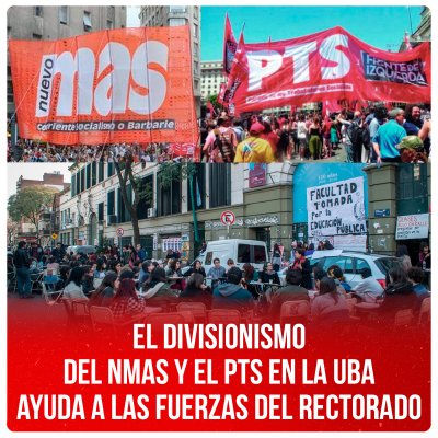 El divisionismo del NMAS y el PTS en la UBA ayuda a las fuerzas del rectorado