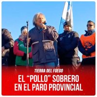 Tierra del fuego / El “Pollo” Sobrero en el paro provincial
