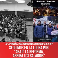 Se aprobó la reforma constitucional en Jujuy / Seguimos en la lucha por "Abajo la reforma, arriba los salarios"