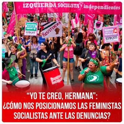 “Yo te creo, Hermana”: ¿Cómo nos posicionamos las feministas socialistas ante las denuncias?