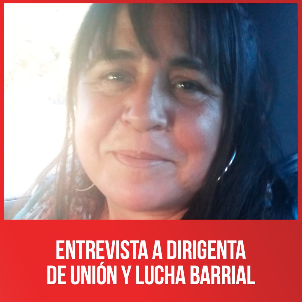 Entrevista a Dirigenta de Unión y Lucha Barrial