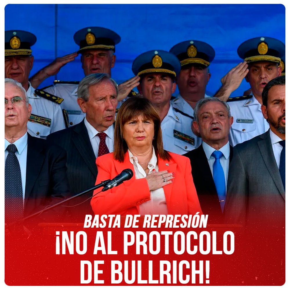 Basta de represión ¡No al protocolo de Bullrich!