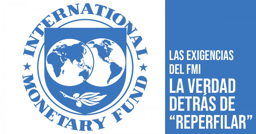 Las exigencias del FMI: La verdad detrás de “reperfilar”
