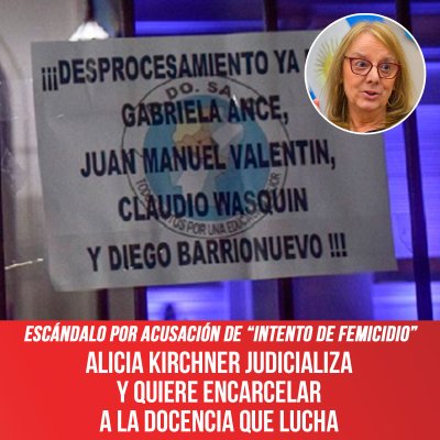 Escándalo por acusación de “intento de femicidio” / Alicia Kirchner judicializa y quiere encarcelar a la docencia que lucha