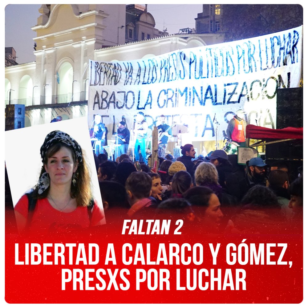 Faltan 2 / Libertad a Calarco y Gómez, presxs por luchar