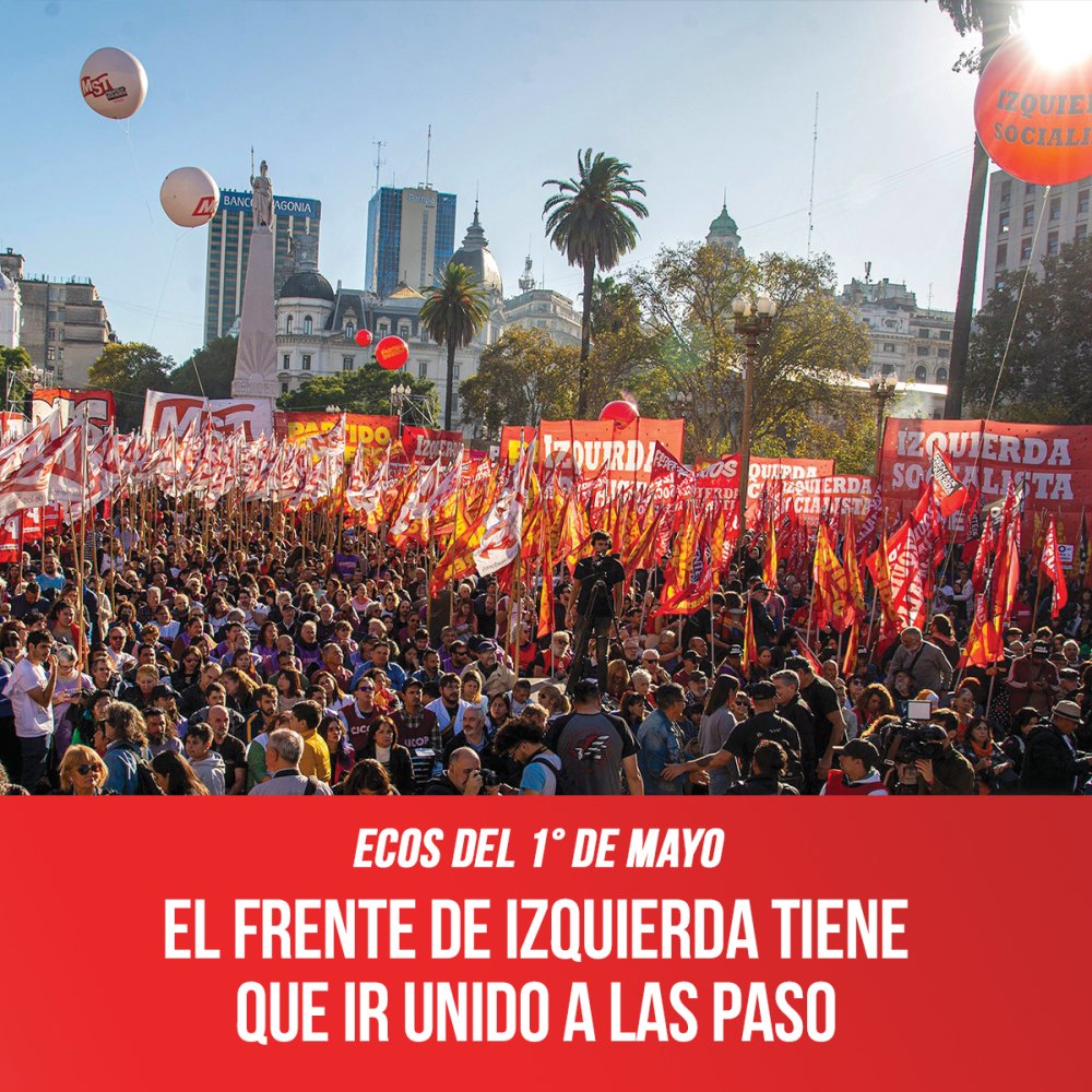 Ecos del 1° de Mayo / El Frente de Izquierda tiene que ir unido a las PASO