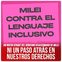 Un nuevo ataque del gobierno reaccionario de Milei / Ni un paso atrás en nuestros derechos