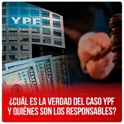 ¿Cuál es la verdad del caso YPF y quiénes son los responsables?