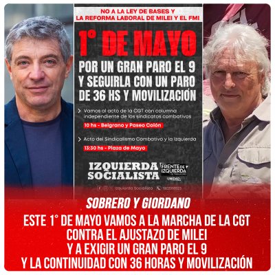Sobrero y Giordano / Este 1° de Mayo vamos a la marcha de la CGT contra el ajustazo de Milei y a exigir un gran paro el 9 y la continuidad con 36 horas y movilización
