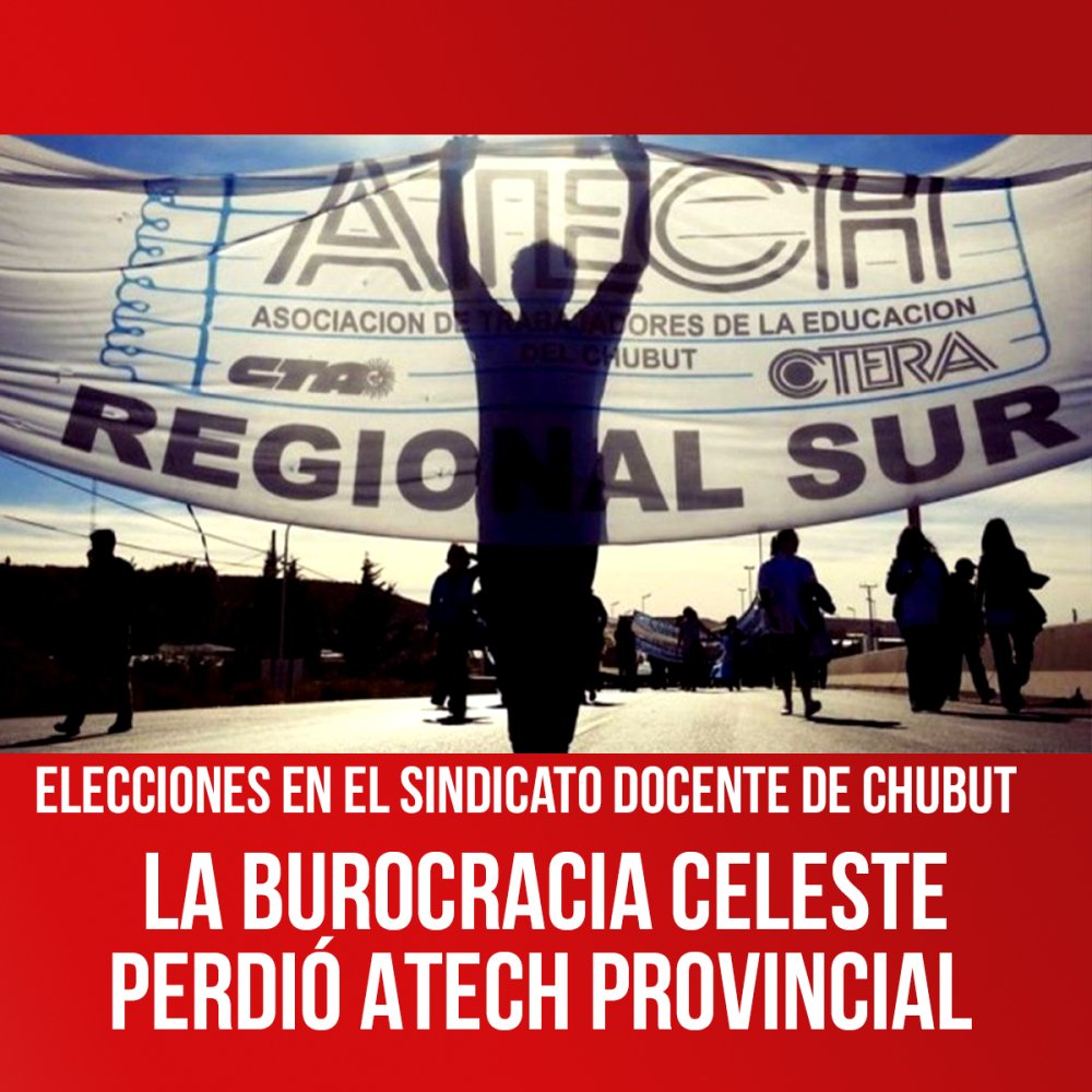 Elecciones en el sindicato docente de Chubut / La burocracia Celeste perdió Atech provincial