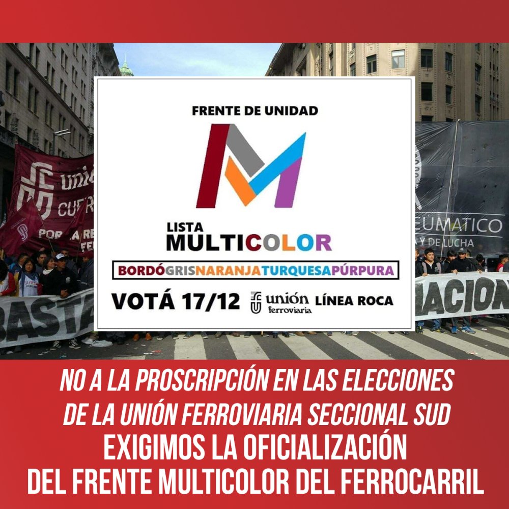 NO a la proscripción en las elecciones de la Unión Ferroviaria Seccional Sud: Exigimos la oficialización del Frente Multicolor del Ferrocarril Roca