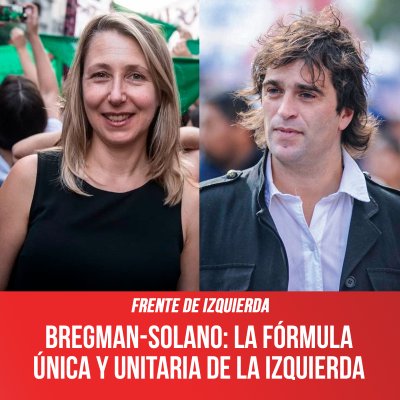 Frente de Izquierda / Bregman-Solano: la fórmula única y unitaria de la izquierda