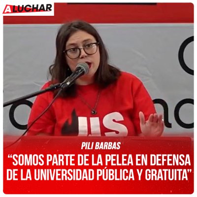 #ALuchar / “Somos parte de la pelea en defensa de la universidad pública y gratuita” Pili Barbas - Secretaria de la FUA