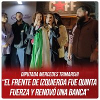 Diputada Mercedes Trimarchi “El Frente de Izquierda fue quinta fuerza y renovó una banca”