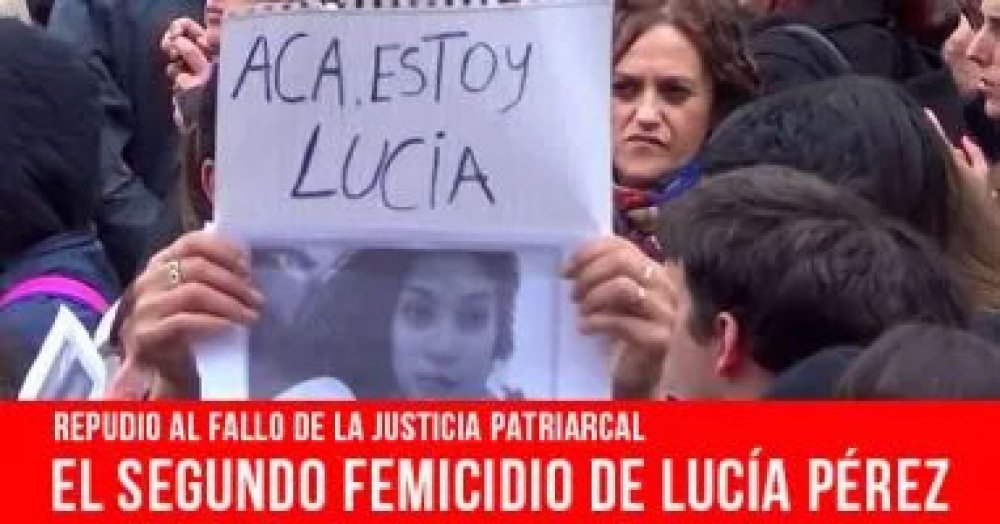Repudio al fallo de la justicia patriarcal: El segundo femicidio de Lucía Pérez