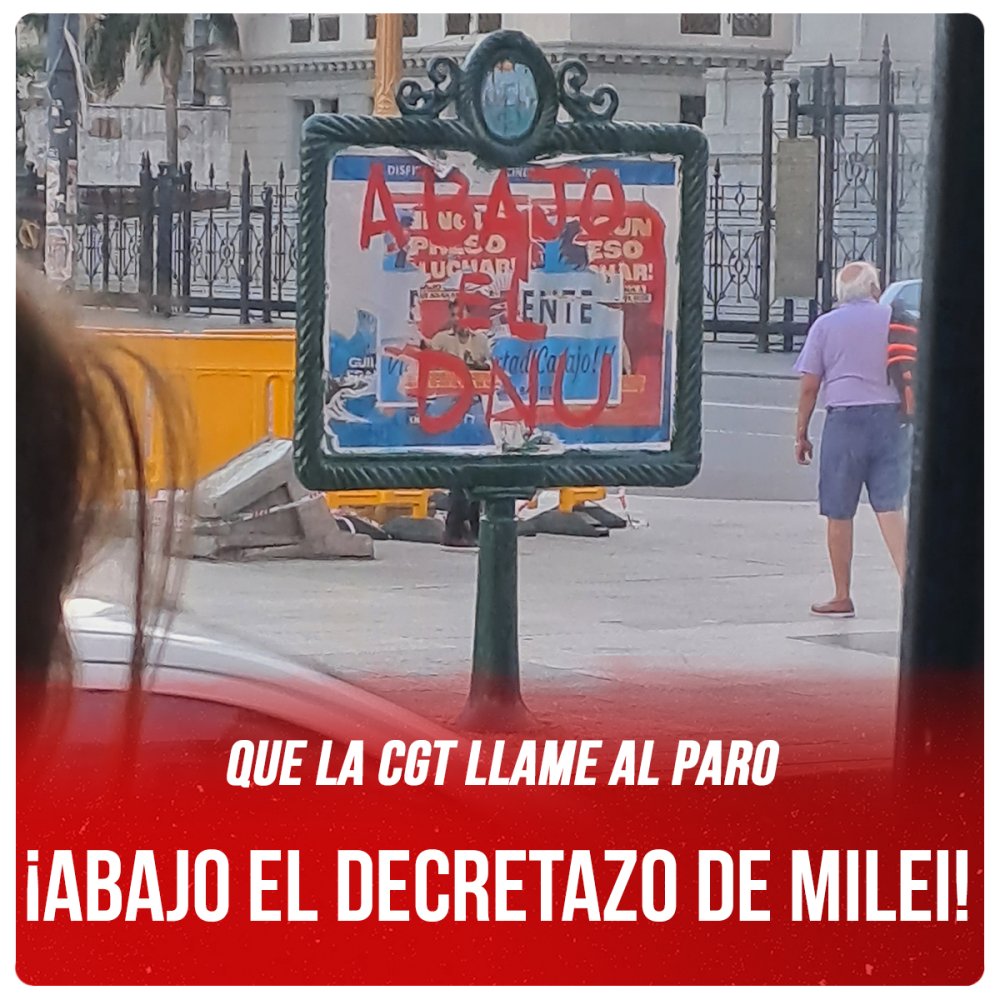 Que la CGT llame al paro / ¡Abajo el decretazo de Milei!