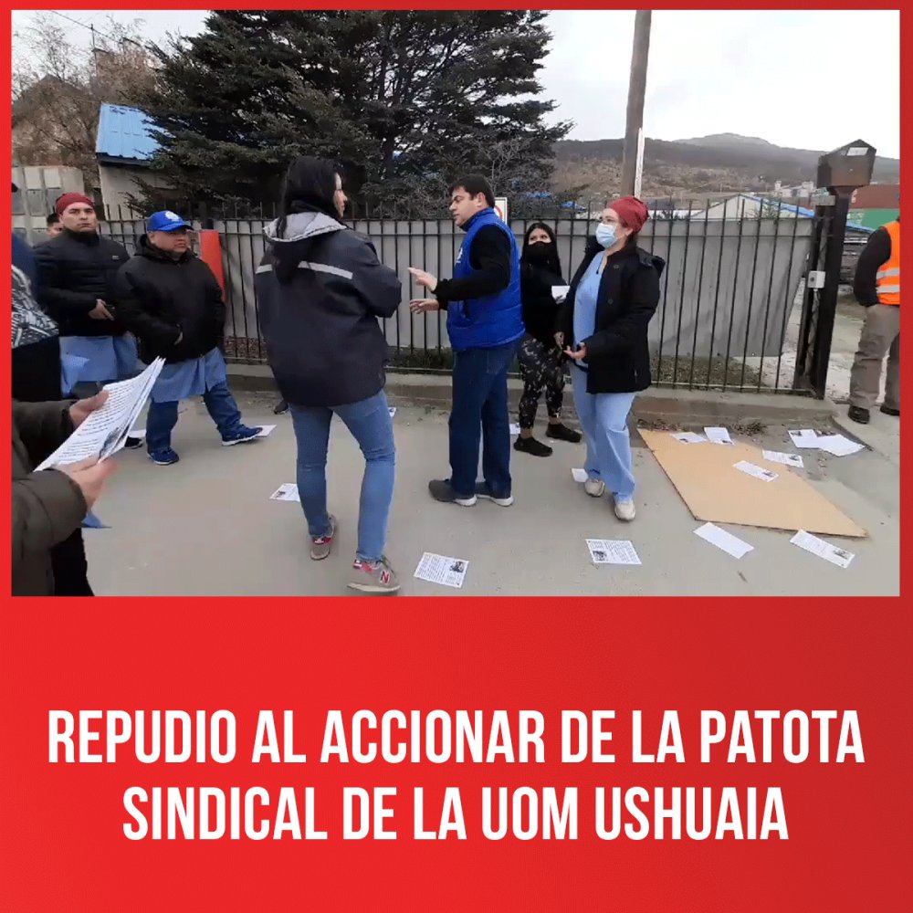 Repudio al accionar de la patota sindical de la UOM Ushuaia