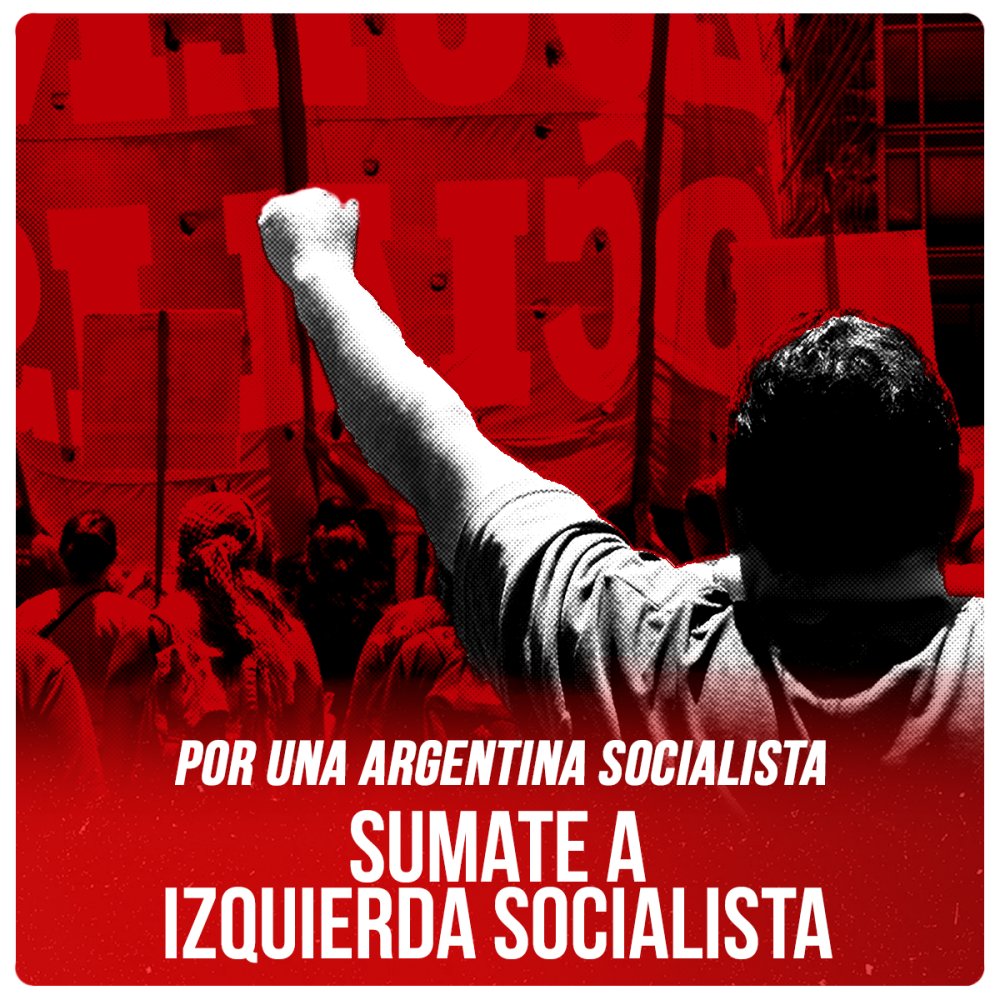 Por una Argentina socialista / Sumate a IZQUIERDA SOCIALISTA
