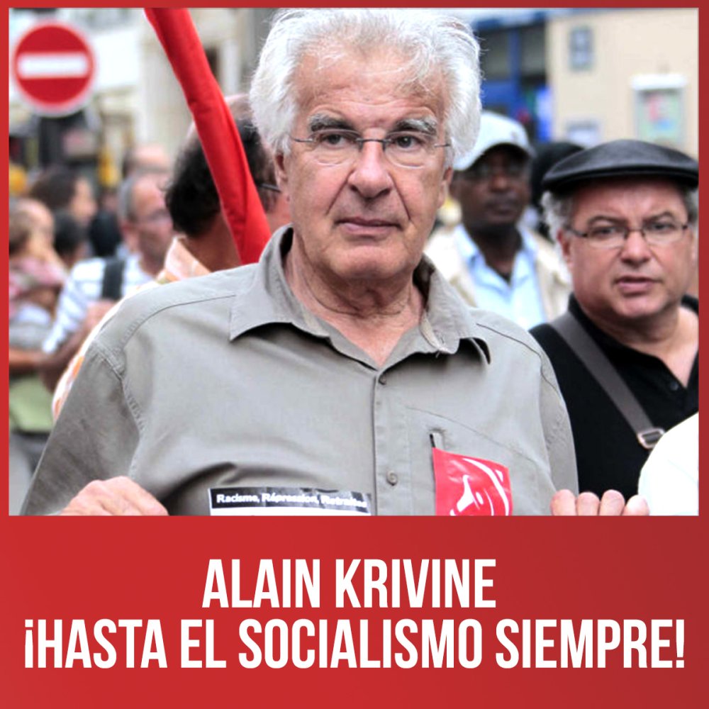 Alain Krivine ¡hasta el socialismo siempre!
