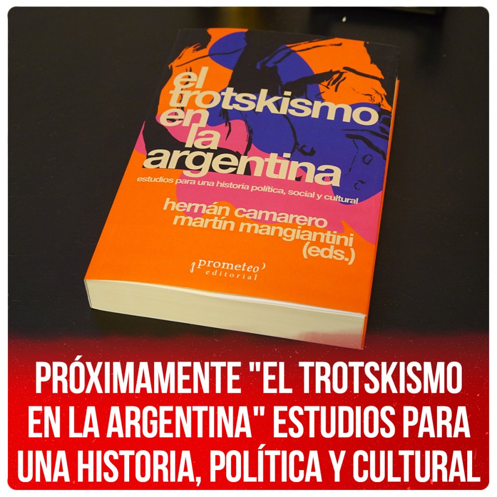 Próximamente &quot;El trotskismo en la Argentina&quot; estudios para una historia, política y cultural