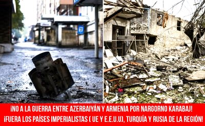 ¡No a la guerra entre Azerbaiyán y Armenia por Nargorno Karabaj! ¡Fuera los países imperialistas (UE y E.E.U.U.) y Turquía y Rusia de la región!