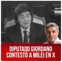Diputado Giordano contestó a Milei en X