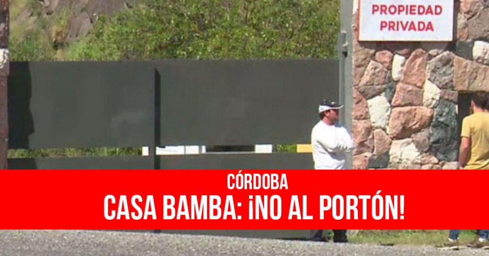 Córdoba-Casa Bamba: ¡no al Portón!