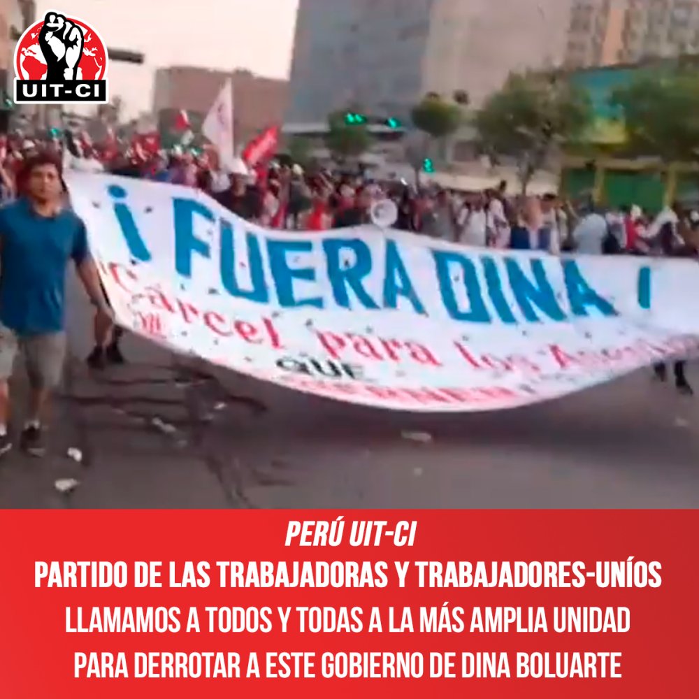 Perú UIT-CI / Desde el Partido de las Trabajadoras y Trabajadores-Uníos llamamos a todos y todas a la más amplia unidad para derrotar a este gobierno de Dina Boluarte
