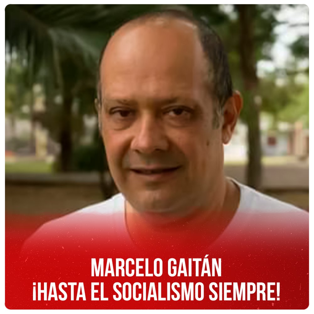 Marcelo Gaitán ¡hasta el socialismo siempre!