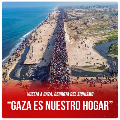 Vuelta a Gaza, derrota del sionismo / “Gaza es nuestro hogar”