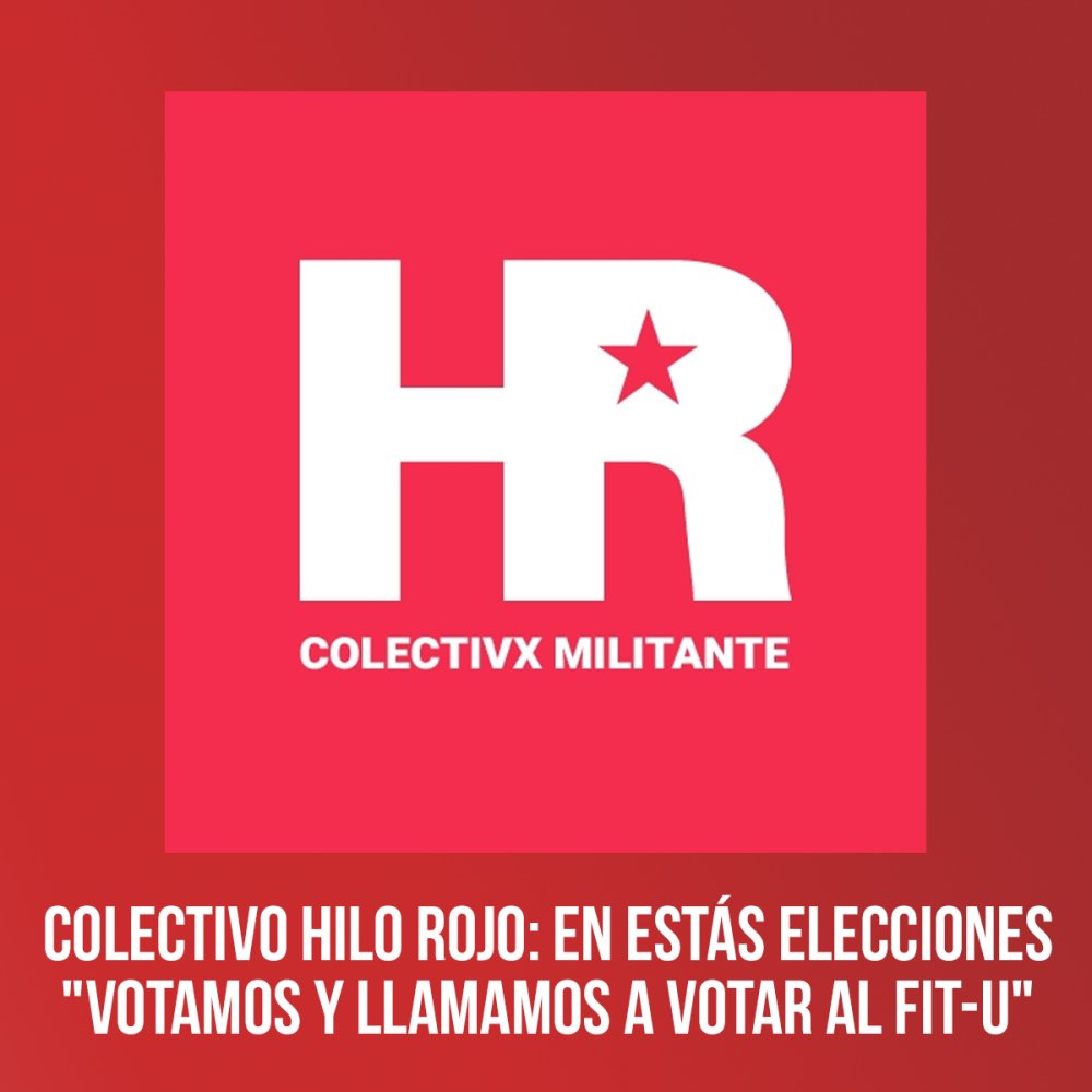 Colectivo Hilo Rojo: En estas elecciones &quot;Votamos y llamamos a votar al FIT-U&quot;