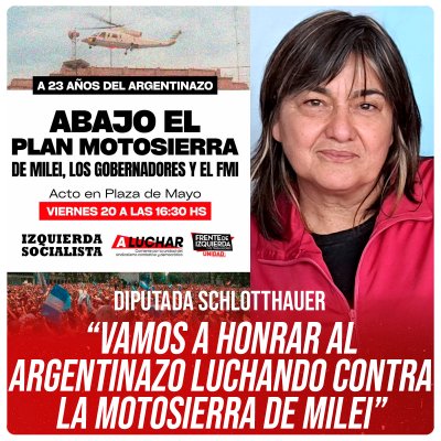 Diputada Schlotthauer   “Vamos a honrar al Argentinazo luchando contra la motosierra de Milei”