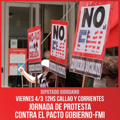 Viernes 4/3 12hs Callao y Corrientes / Jornada de protesta contra el pacto Gobierno-FMI