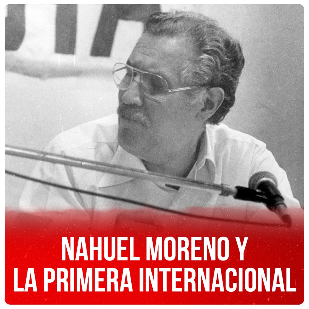 Nahuel Moreno y la Primera Internacional