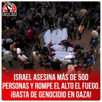 Israel asesina más de 500 personas y rompe el alto el fuego. ¡Basta de genocidio en Gaza!