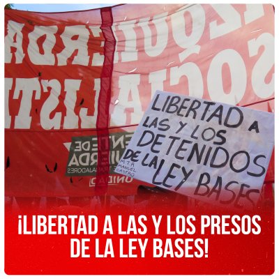 ¡Libertad a las y los presos de la Ley Bases!