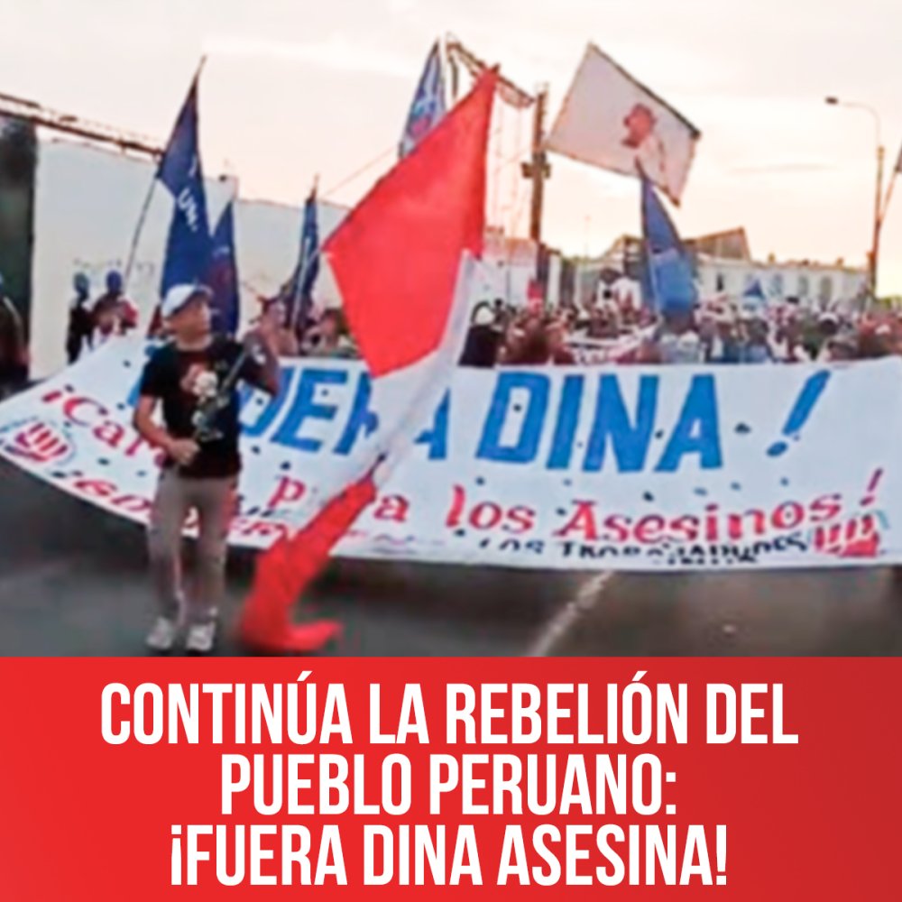 Continúa la rebelión del pueblo peruano: ¡Fuera Dina asesina!