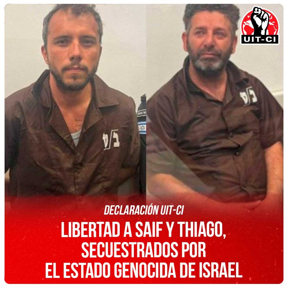 Declaración UIT-CI / Libertad a Saif y Thiago, secuestrados por el estado genocida de Israel