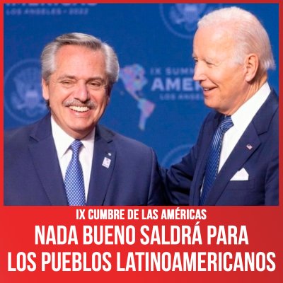 IX Cumbre de las Américas / Nada bueno saldrá para los pueblos latinoamericanos