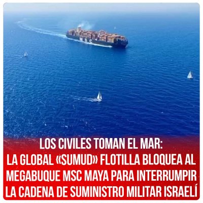 Los civiles toman el mar: la Global «Sumud» Flotilla bloquea al megabuque MSC Maya para interrumpir la cadena de suministro militar israelí