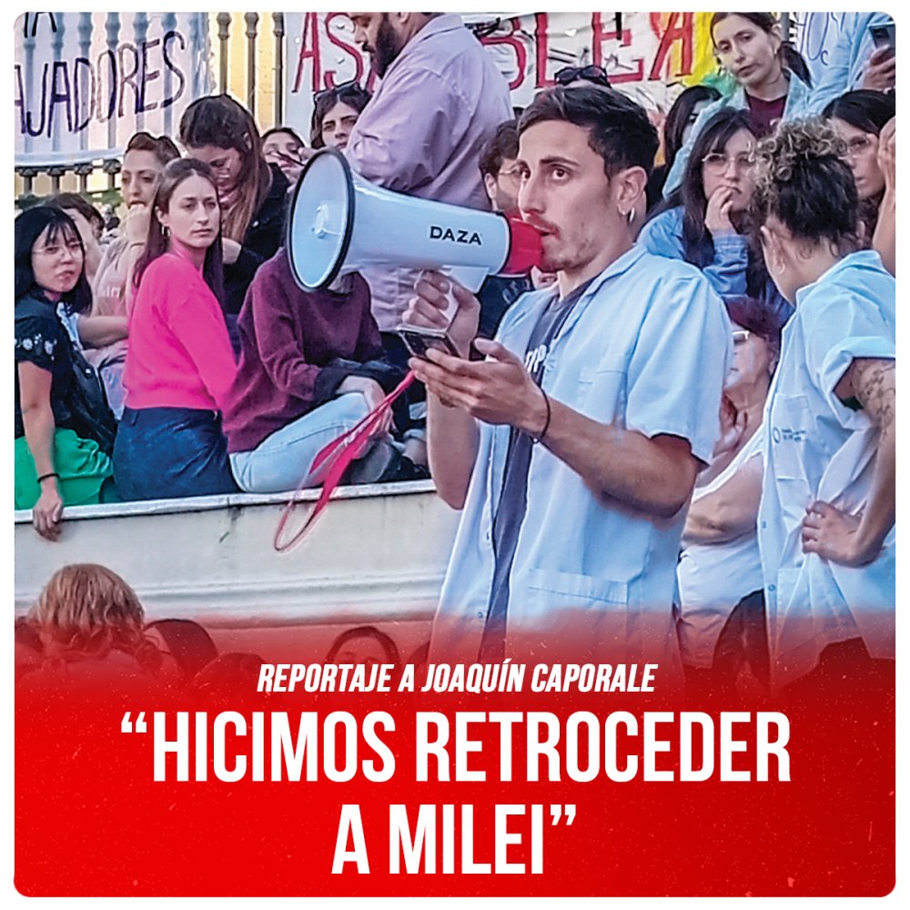 Reportaje a Joaquín Caporale / “Hicimos retroceder a Milei”