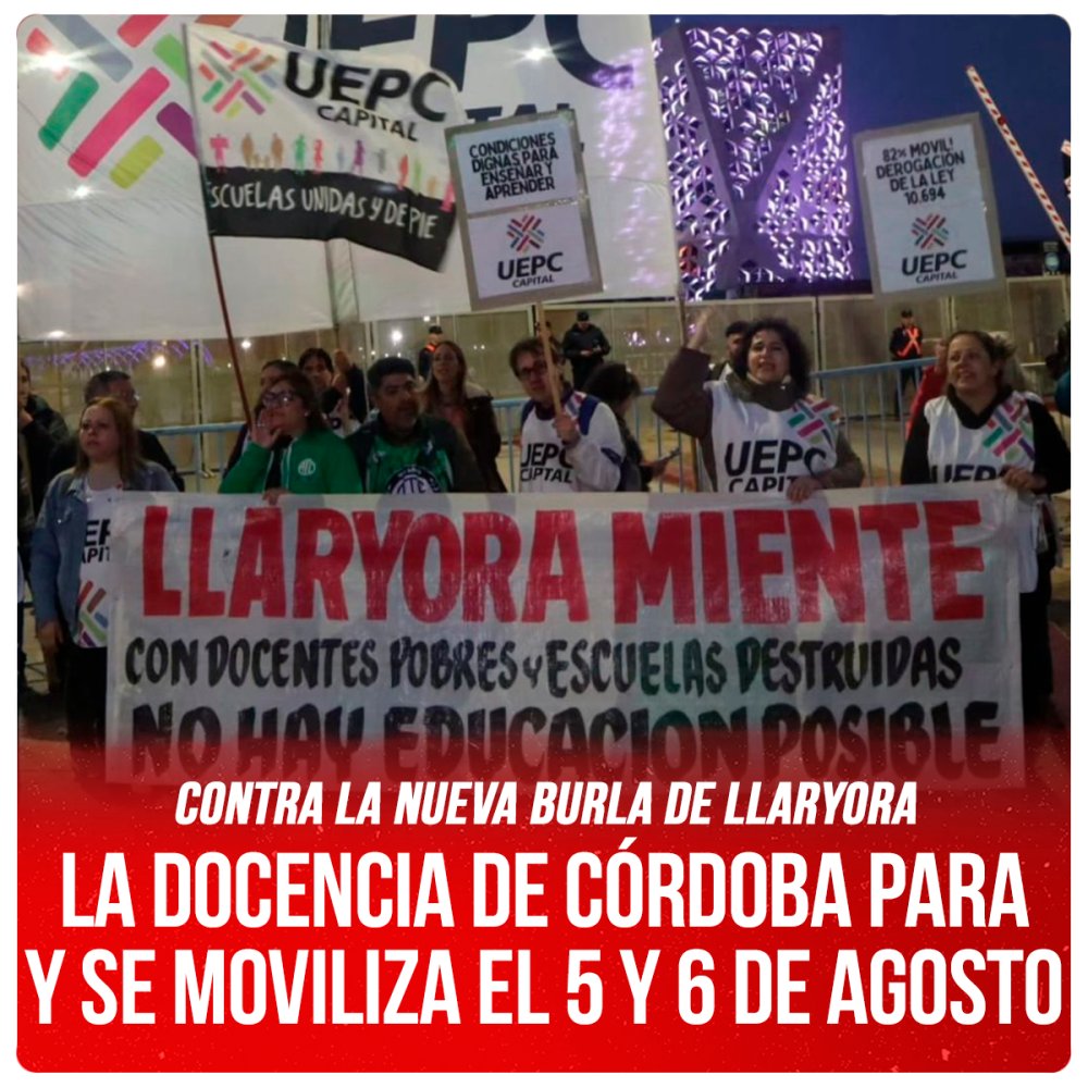 Contra la nueva burla de Llaryora / La docencia de Córdoba para y se moviliza el 5 y 6 de agosto