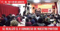 17, 18, 19 y 20 de agosto: Se realizó el V Congreso de nuestro partido