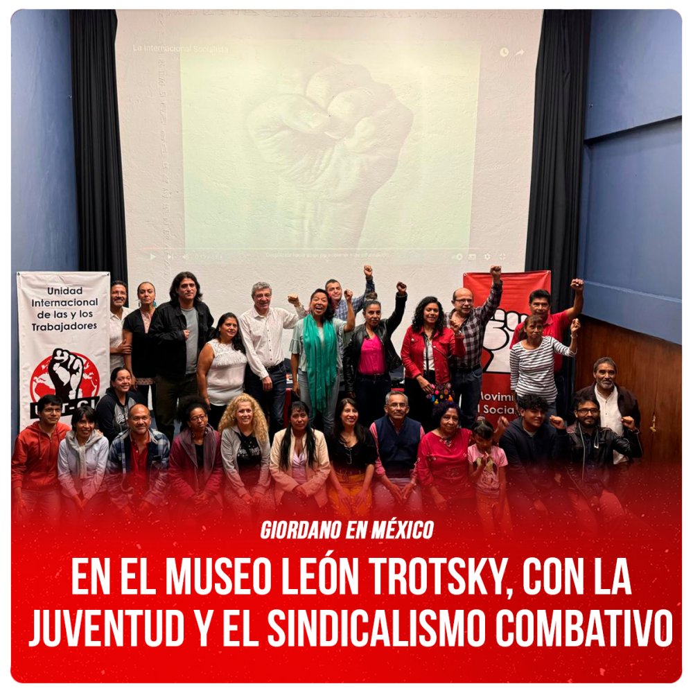 Giordano en México / En el Museo León Trotsky, con la juventud y el sindicalismo combativo